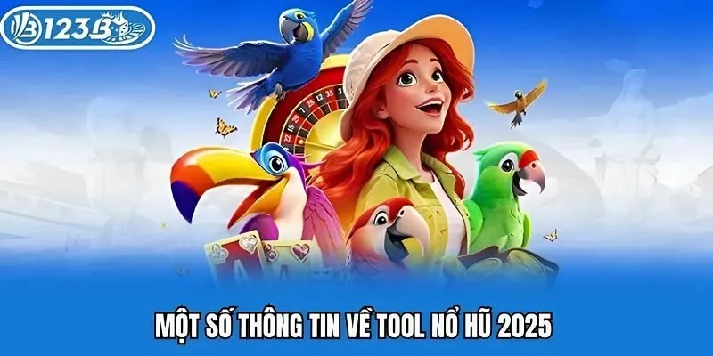 Một số thông tin về tool nổ hũ 2025
